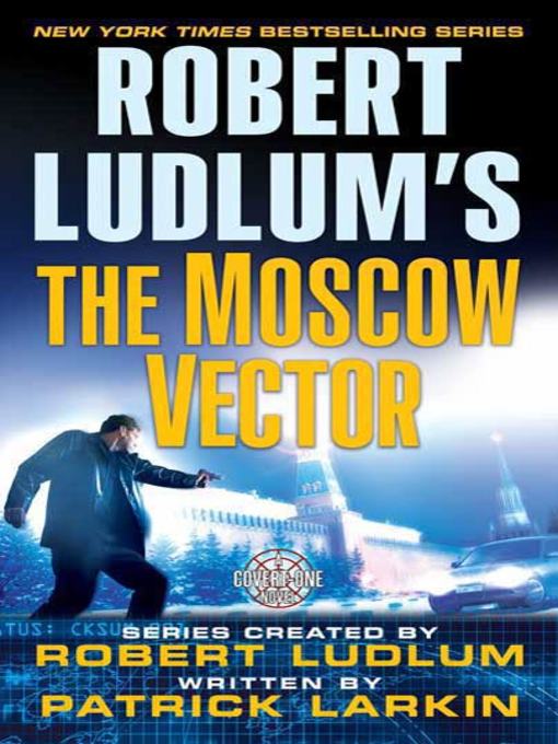 Title details for The Moscow Vector by Robert Ludlum - Available